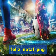 feliz natal png para imprimir